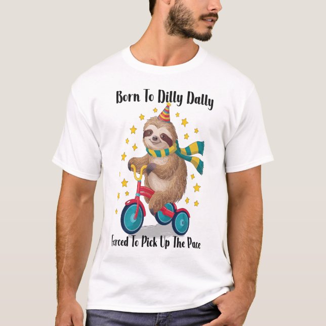 Born to Dilly Dally Sloth T-Shirt (Front)