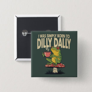 Born to Dilly Dally Vintage Frog Funny Retro  15 Cm Square Badge