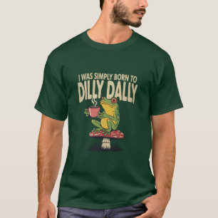 Born to Dilly Dally Vintage Frog Funny Retro T-Shirt