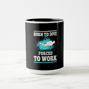 Born To Dive Forced To Work Diving Gift Mug