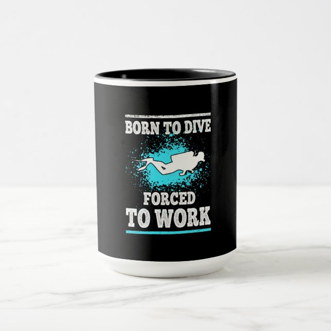 Born To Dive Forced To Work Diving Gift Mug (Center)
