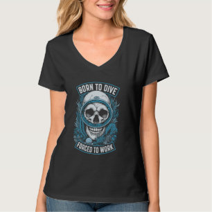 Born To Dive Forced To Work Funny Vintage Scuba Di T-Shirt