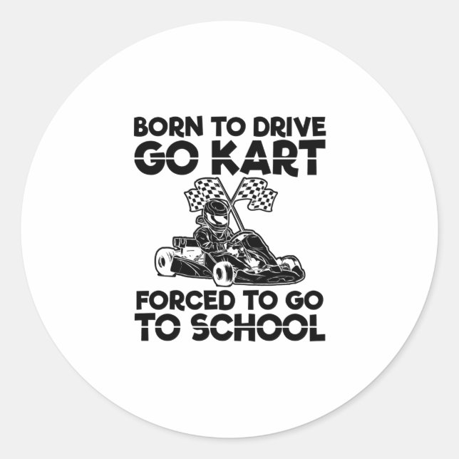 Born to drive go kart | Racing Motorsport Gift Classic Round Sticker (Front)