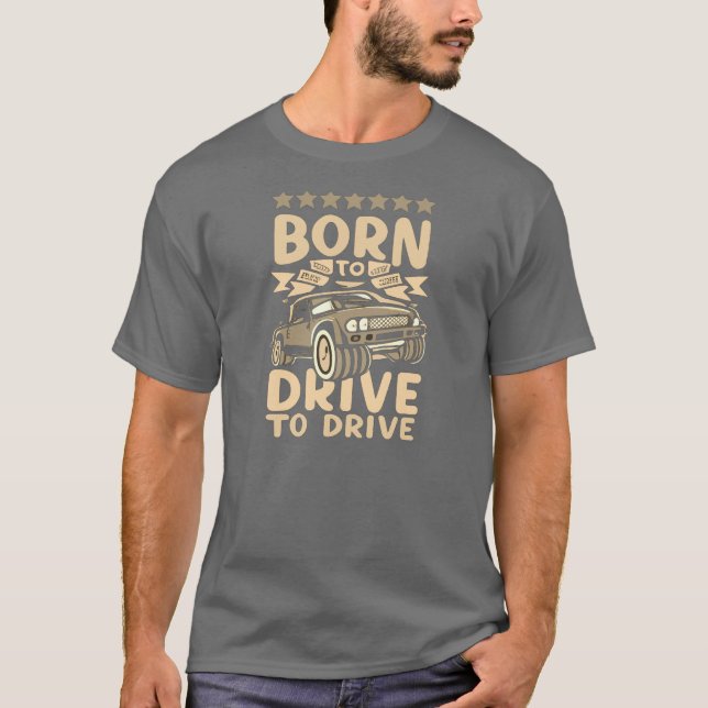 Born to Drive T-Shirt (Front)