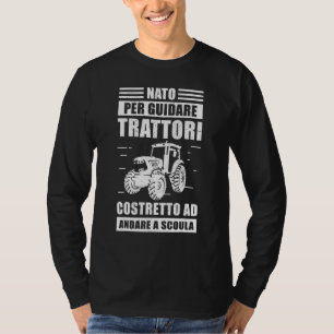 Born To Drive Tractor Forces To Go To School T-Shirt