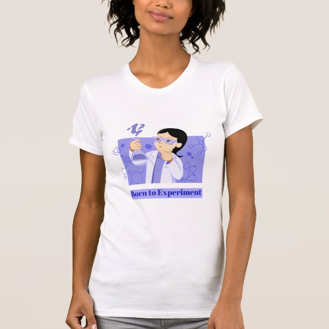 Born to Experiment Science Lovers T-Shirt (Front)