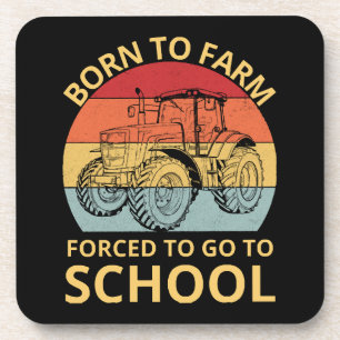 born to farm forced to go to school coaster