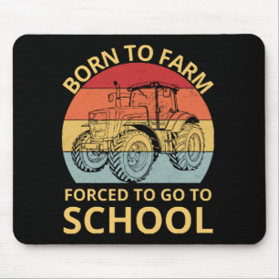 born to farm forced to go to school mouse mat