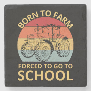 born to farm forced to go to school stone coaster
