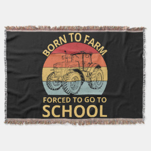 born to farm forced to go to school throw blanket