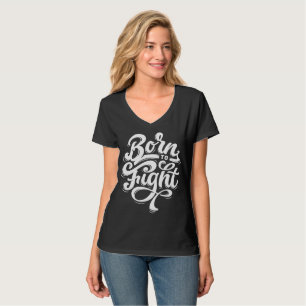 Born To Fight Inspirational Quote T-Shirt