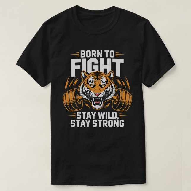 Born to Fight Tiger Fitness Motivation Tee (Design Front)