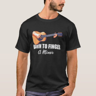 Born To Finger A Minor Funny Guitar Guitar Players T-Shirt