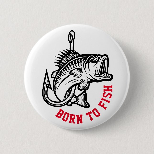 Born To Fish 6 Cm Round Badge (Front)