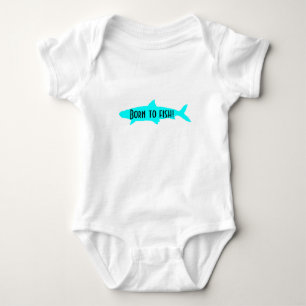 Born to fish baby bodysuit! bodysuit