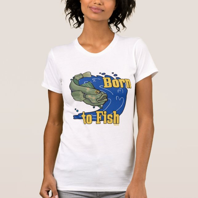 Born to Fish Fishing TShirt (Front)