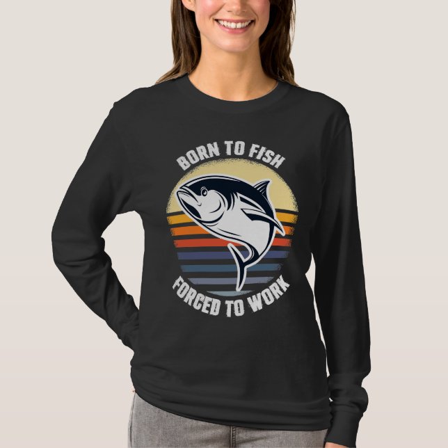 Born To Fish Forced To Work 84 T-Shirt (Front)