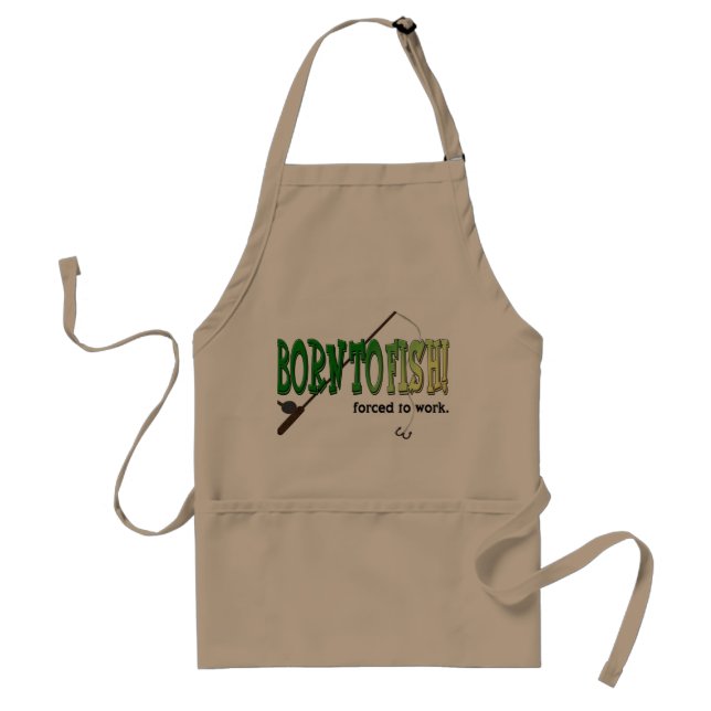 Born to Fish! Forced to work. Apron (Front)