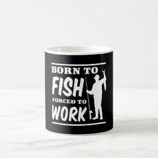 Born to Fish Forced to Work Coffee Mug