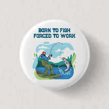 Born To Fish Forced To Work Funny Fishing