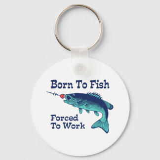 Born To Fish Forced To Work Key Ring