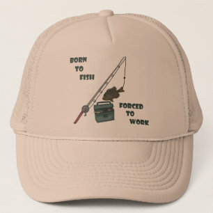 Born to Fish - Forced to Work Trucker Hat