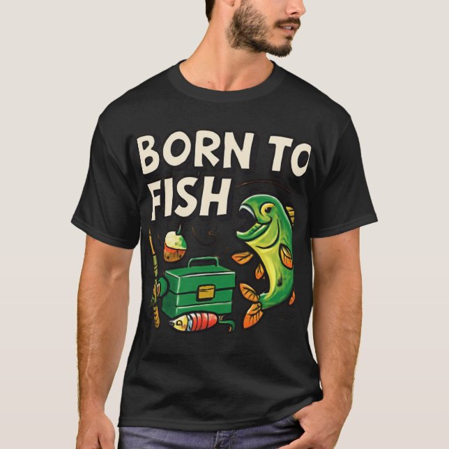 Born to Fish | Funny Fishing Design in Bright Colo T-Shirt (Front)
