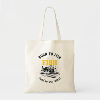 Born To Fish & Live for the Tales Tote Bag