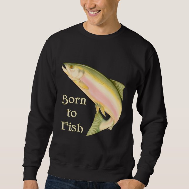 Born to Fish Sweatshirt (Front)