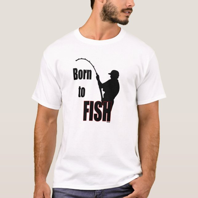 Born to Fish T-Shirt (Front)