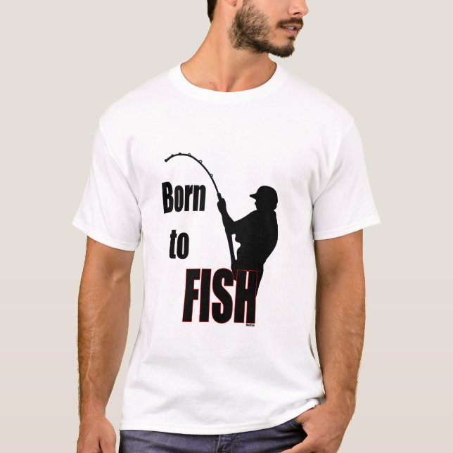 Born to Fish T-Shirt (Front)