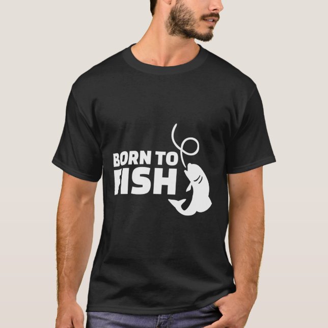 Born To Fish T-Shirt (Front)