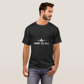Born To Fly Aeroplane Pilot Gift Idea T-Shirt (Front Full)