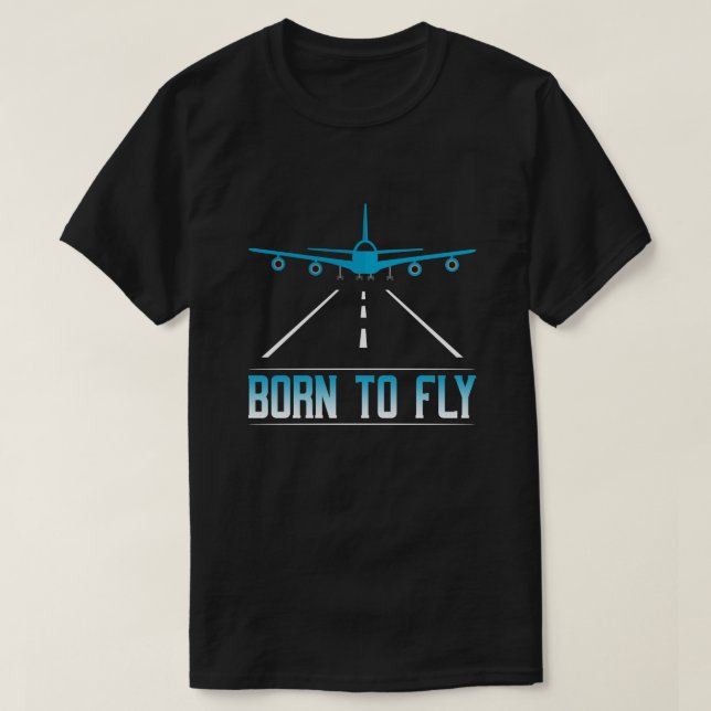 Born To Fly Aviation Pilot Flying Aeroplane Aircra T-Shirt (Design Front)