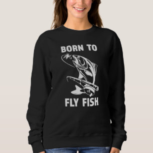Born To Fly Fish - Great Mens Fishing Sweatshirt