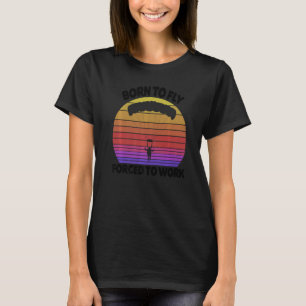Born To Fly Forced To Work Vacation Women Flying T T-Shirt