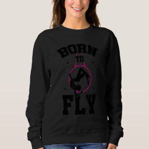 Born To Fly Graphic Acrobatics Acrobat Gymnastics Sweatshirt