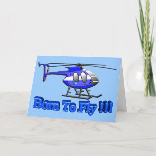 Born To Fly!! Helicopter Card