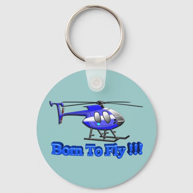 Born To Fly !!! Helicopter Key Ring (Front)