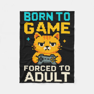 Born To Game Forced To Adult Pixel Gamer Cat  Fleece Blanket