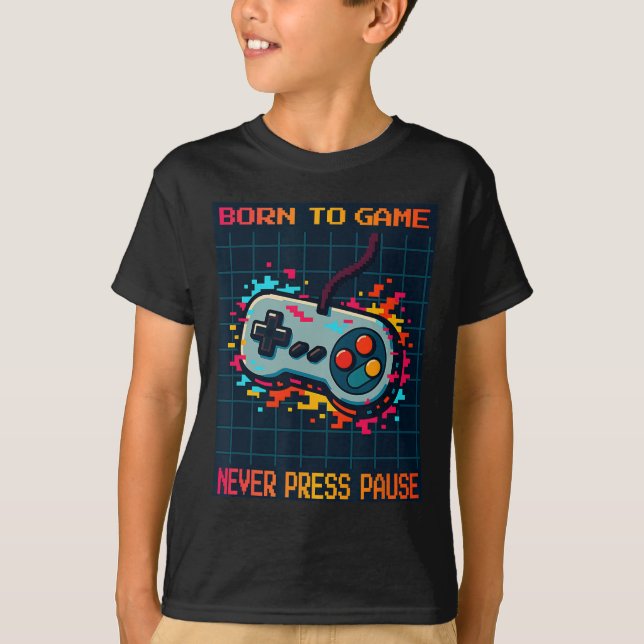Born To Game Never Press Pause Retro Gamer Tee  (Front)