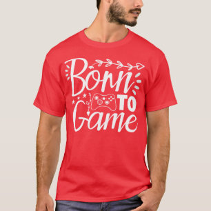 Born to Game T-Shirt