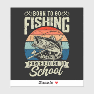 BORN TO GO FISHING