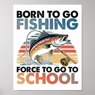 Born To Go Fishing B Fish Fisherman Boys Kids Fami Poster