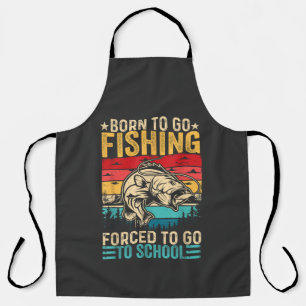 Born to Go Fishing Forced School Funny Apron
