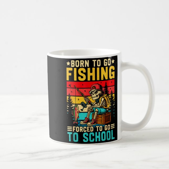 Born To Go Fishing Forced School Funny Boys Kids M Coffee Mug (Right)