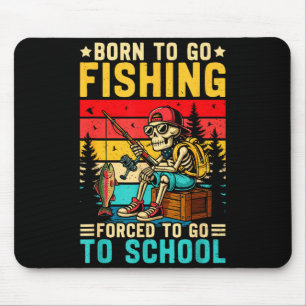 Born To Go Fishing Forced School Funny Boys Kids M Mouse Mat