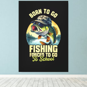 Born to Go Fishing Forced School Funny Canvas Print