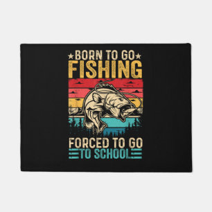 Born to Go Fishing Forced School Funny Doormat