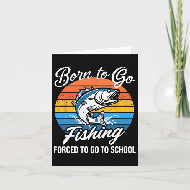 Born To Go Fishing Forced School Funny Fishing Boy Card (Front)